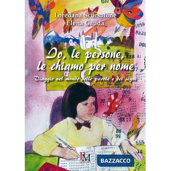 Io, le persone, le chiamo per nome. Viaggio nel mondo delle parole e dei segni