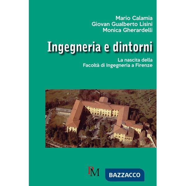 Ingegneria e dintorni. La nascita della facoltà di ingegneria a Firenze