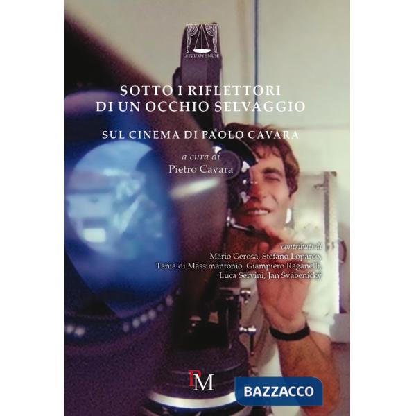 Sotto i riflettori di un occhio selvaggio. Sul cinema di Paolo Cavara