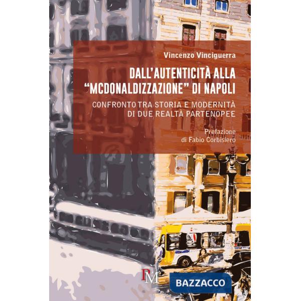 Dall'autenticità alla «McDonaldizzazione» di Napoli. Confronto tra storia e modernità di due realtà partenopee