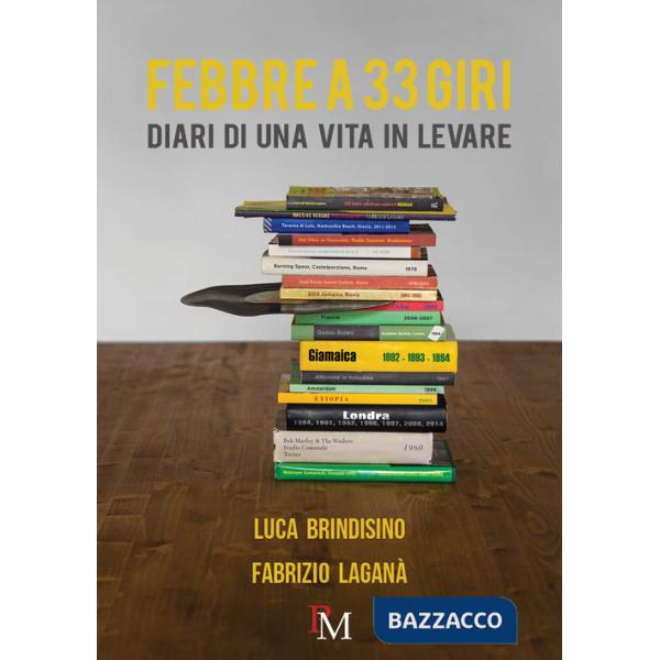 Febbre a 33 giri. Diari di una vita in levare