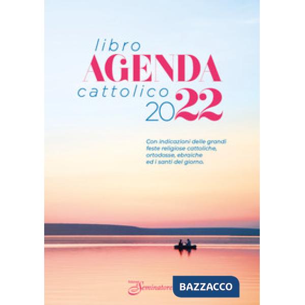 Libro-agenda cattolico 2022. Con indicazioni delle grandi feste religiose cattoliche, ortodosse, ebraiche e i santi del giorno