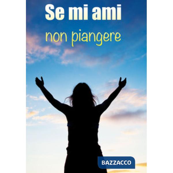 Se mi ami non piangere