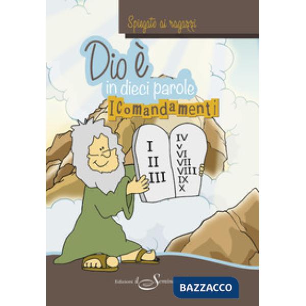 Dio è, in dieci parole. I comandamenti