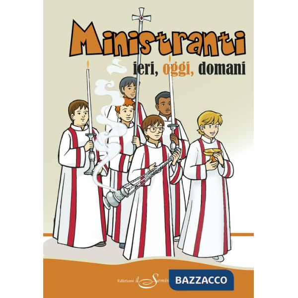 Ministranti. Ieri, oggi, domani