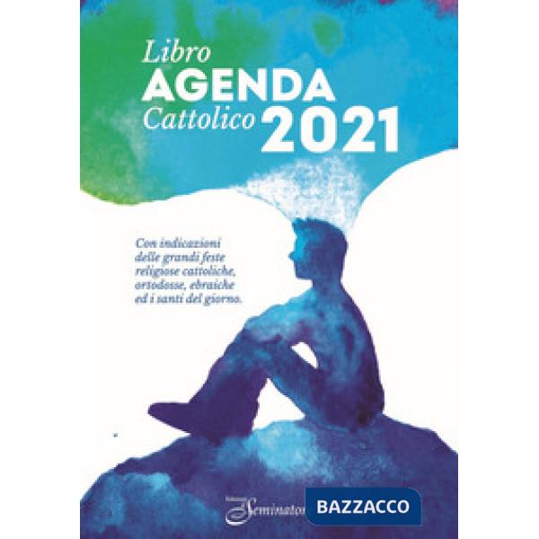 Libro-agenda cattolico 2021 con indicazioni delle grandi feste religiose cattoliche, ortodosse, ebraiche ed i santi del giorno