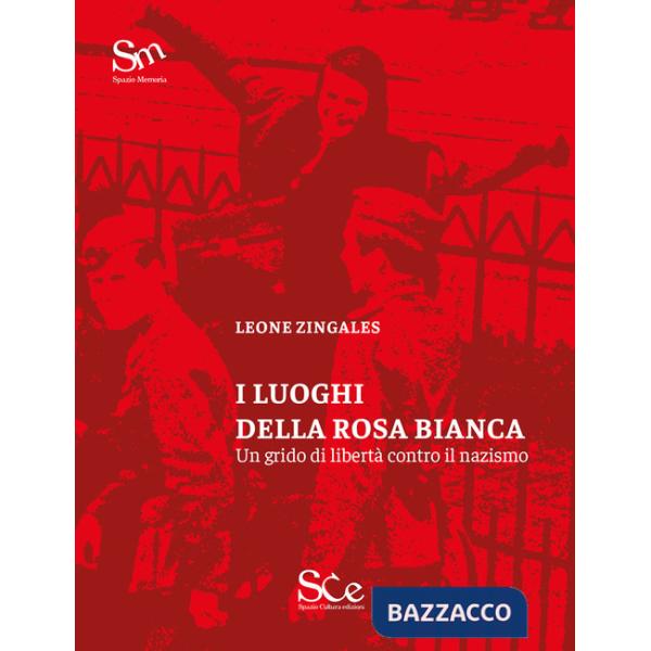 Luoghi della Rosa Bianca. Un grido di libertà contro il nazismo (I)