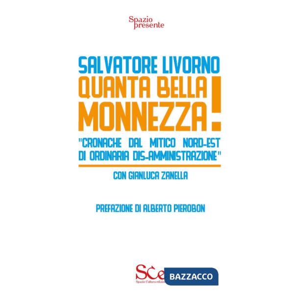 Quanta bella monnezza! «Cronache dal mitico Nord-Est di ordinaria dis-amministrazione»