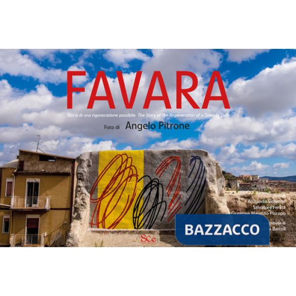 Favara. Storia di una rigenerazione possibile. Ediz. italiana e inglese