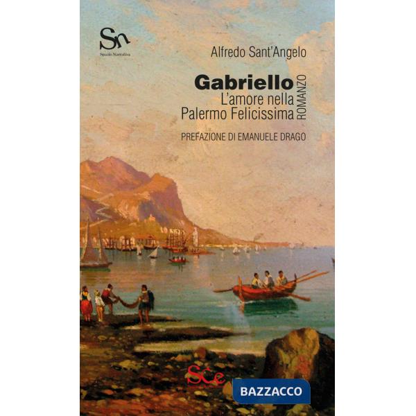 Gabriello. L'amore nella Palermo Felicissima