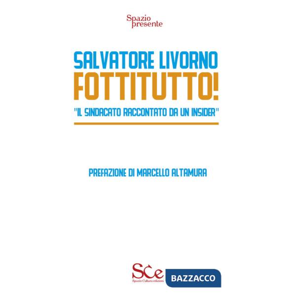 Fottitutto! "Il sindacato raccontato da un insider"