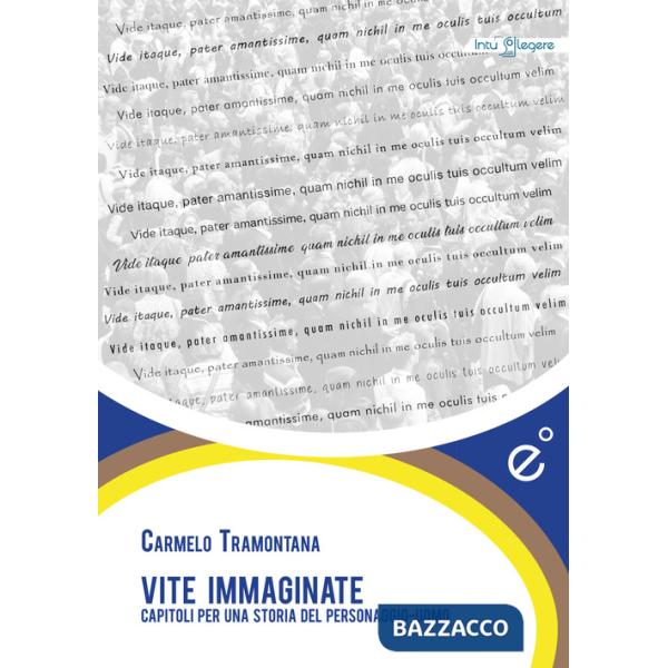 Vite immaginate. Capitoli per una storia del personaggio-uomo