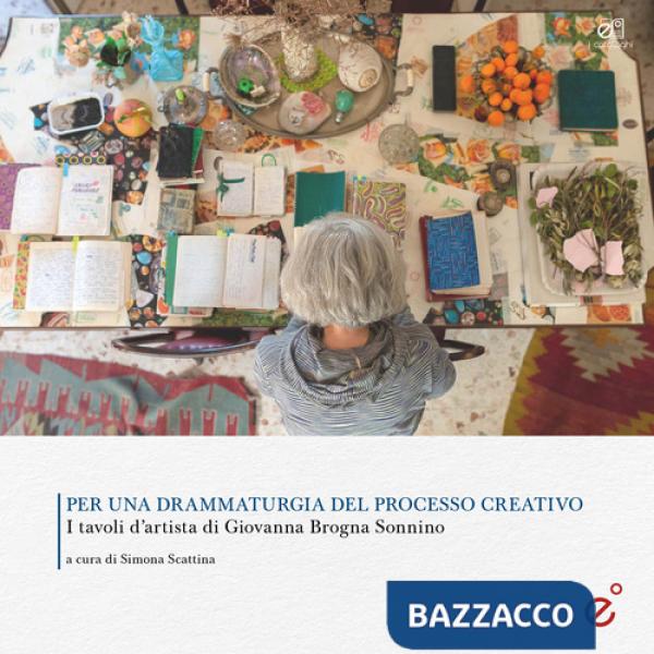 Per una drammaturgia del processo creativo. I tavoli d'artista di Giovanna Brogna Sonnino