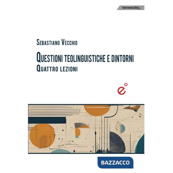 Questioni teolinguistiche e dintorni. Quattro lezioni