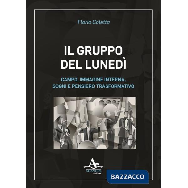 Gruppo del lunedì. Campo, immagine interna, sogni e pensiero trasformativo (Il)