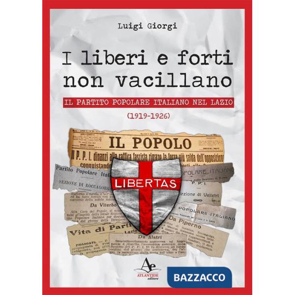 Liberi e forti non vacillano. Il Partito Popolare Italiano nel Lazio (1919-1926) (I)