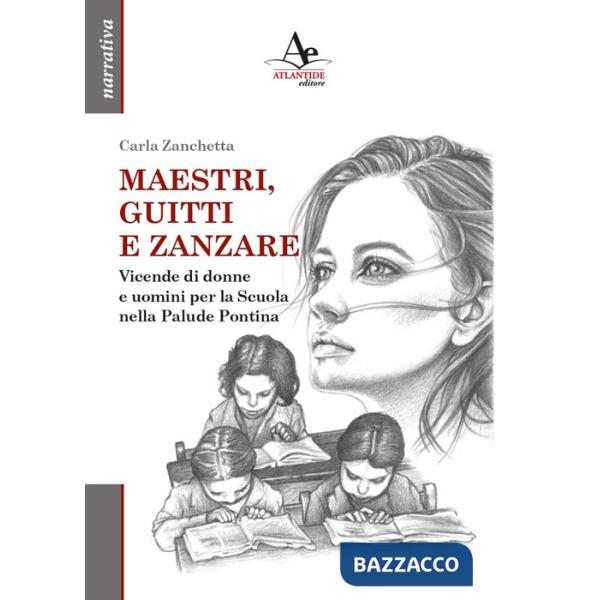 Maestri, guitti e zanzare. Vicende di donne e uomini per la Scuola nella Palude Pontina