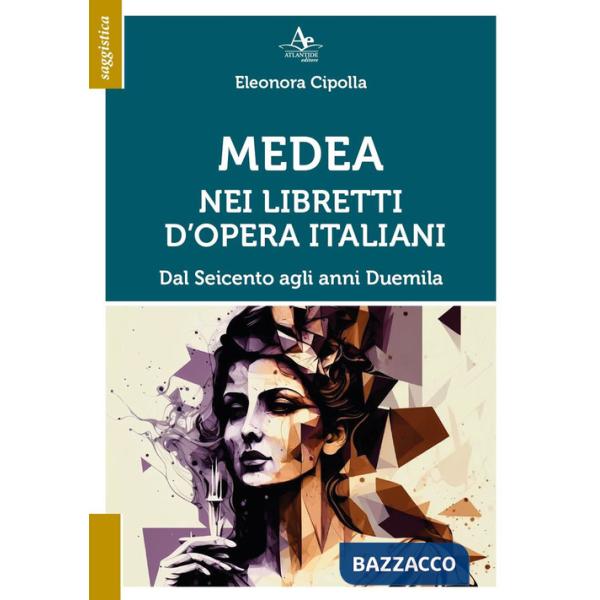 Medea nei libretti d'opera italiani. Dal Seicento agli anni Duemila