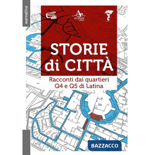 Storie di città. Racconti dai quartieri Q4 e Q5 di Latina