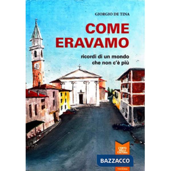 Come eravamo. Ricordi di un mondo che non c'è più