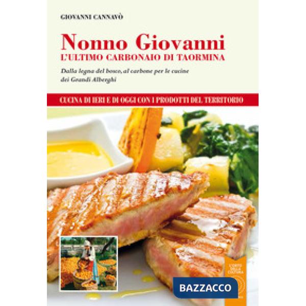 Nonno Giovanni. L'ultimo carbonaio di Taormina. Dalla legna del bosco, al carbon