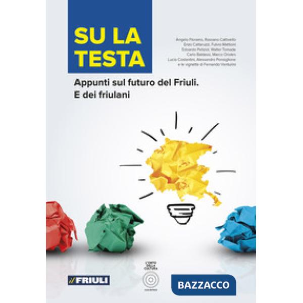Su la testa. Appunti sul futuro del Friuli. E dei friulani