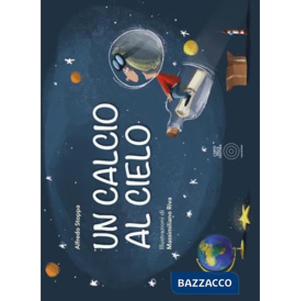 Calcio al cielo. Ediz. illustrata (Un)