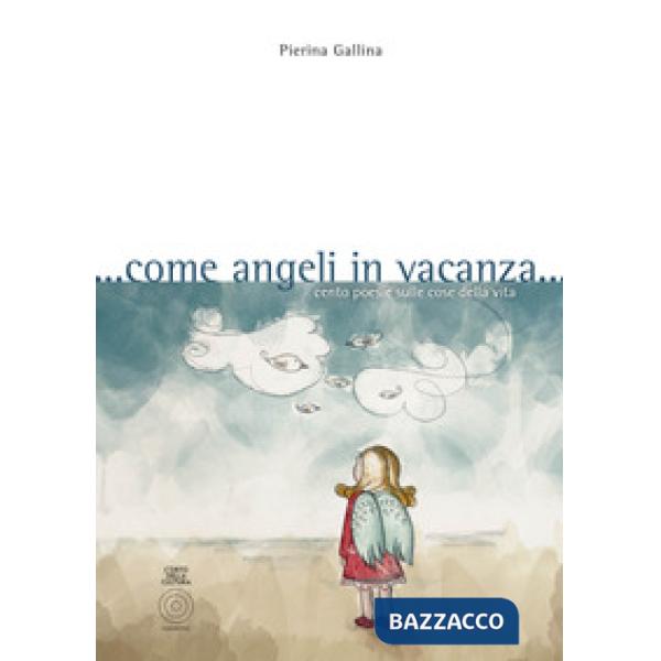 ... Come angeli in vacanza... Cento poesie sulle cose della vita