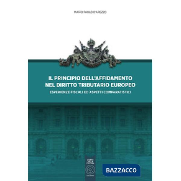 Principio dell'affidamento nel diritto tributario europeo. Esperienze fiscali ed