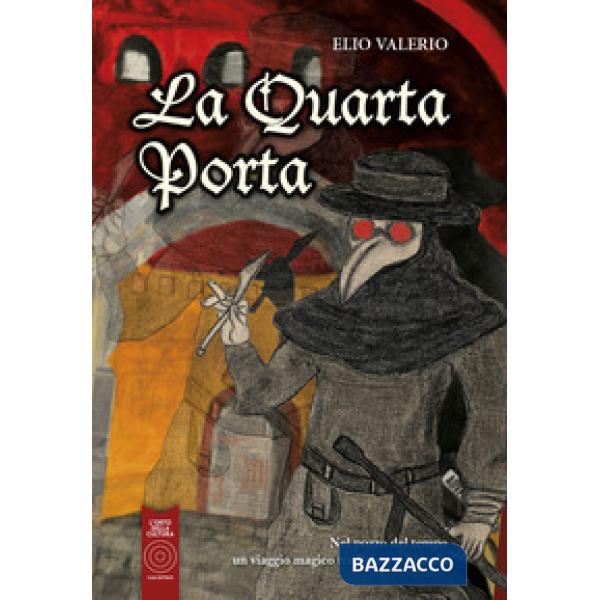 Quarta Porta. Nel pozzo del tempo un viaggio magico tra Palma e Venezia (La)