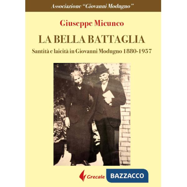 Bella battaglia. Santità e laicità in Giovanni Modugno (1880-1957) (La)