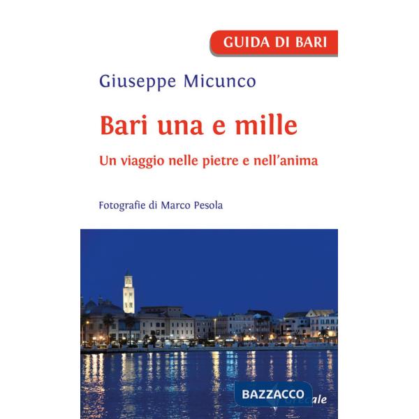 Bari una e mille. Un viaggio nelle pietre e nell'anima