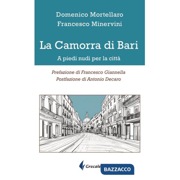Camorra di Bari. A piedi nudi per la città (La)