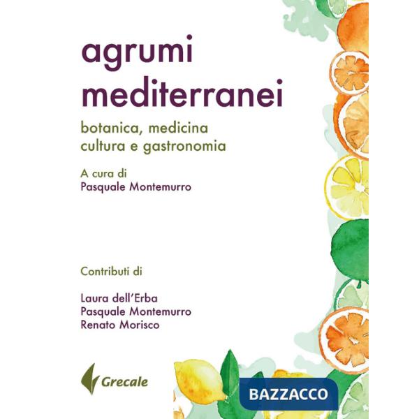 Agrumi mediterranei. Botanica, medicina, cultura e gastronomia