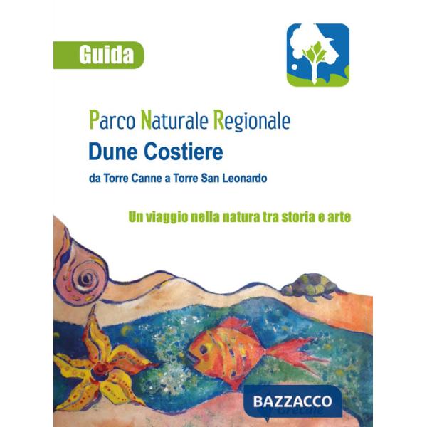 Parco naturale regionale Dune Costiere da Torre Canne a Torre San Leonardo. Un viaggio nella natura tra storia e arte