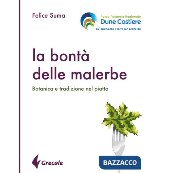 Bontà delle malerbe. Botanica e tradizione nel piatto (La)
