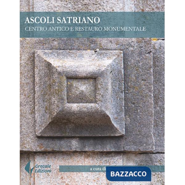 Ascoli Satriano. Centro antico e restauro monumentale