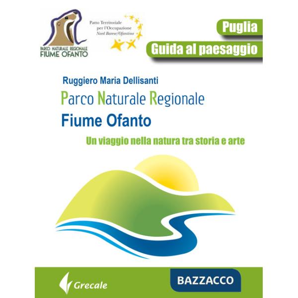Parco naturale regionale fiume Ofanto. Un viaggio nella natura tra storia e arte