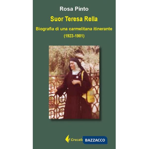 Suor Teresa Rella. Biografia di una carmelitana itinerante (1923-1981)