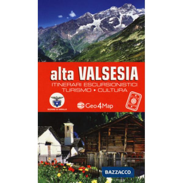 Alta Valsesia. Itinerari escursionistici, turismo, cultura