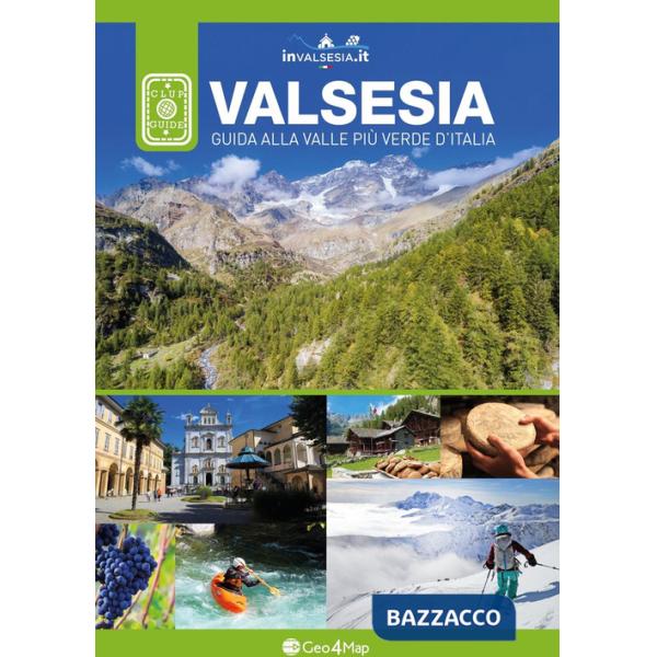Valsesia. Guida alla valle più verde d'Italia