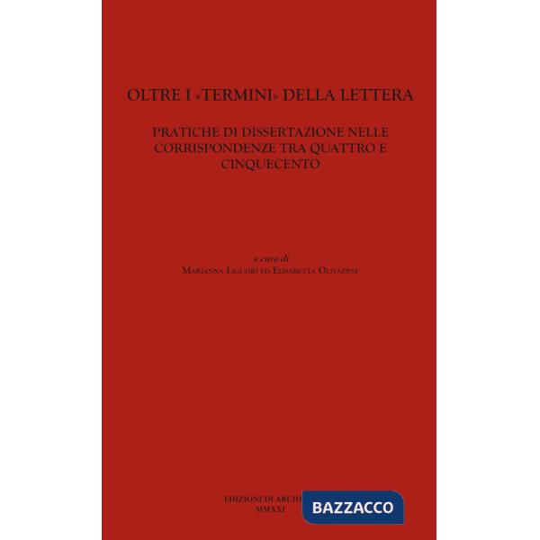 Oltre i «termini» della lettera. Pratiche di dissertazione nelle corrispondenze tra Quattro e Cinquecento