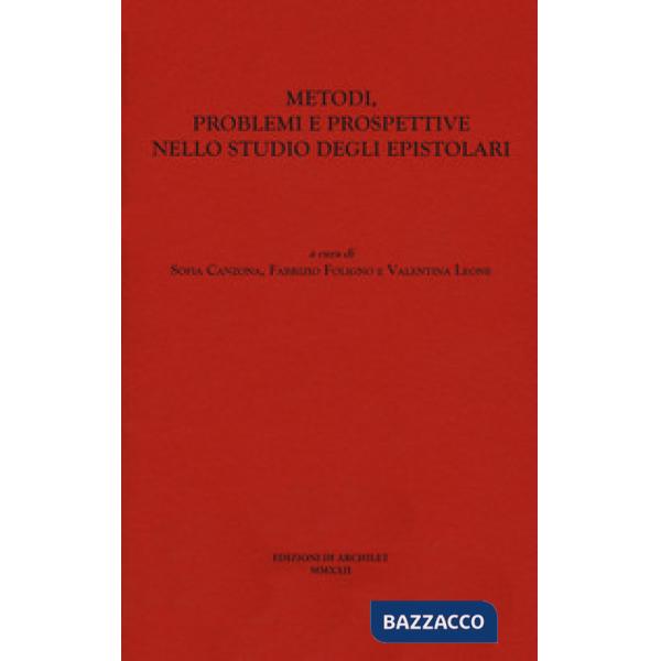 Metodi, problemi e prospettive nello studio degli epistolari. Atti del Convegno