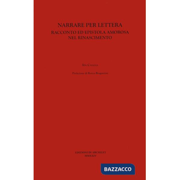 Narrare per lettera. Racconto ed epistola amorosa nel Rinascimento