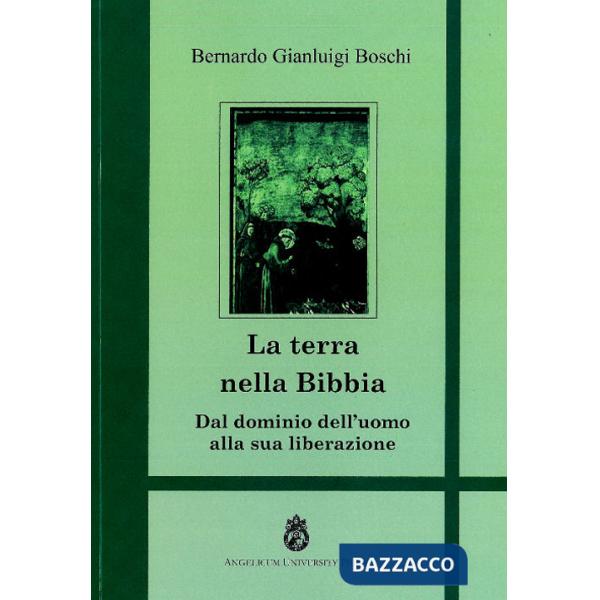 Terra nella Bibbia. Dal dominio dell'uomo alla sua liberazione (La)