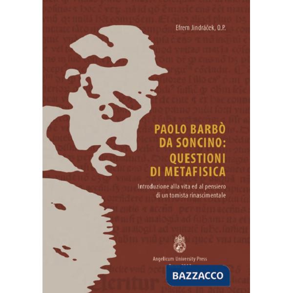 Paolo Barbò da Soncino: Questioni di metafisica. Introduzione alla vita ed al pensiero di un tomista rinascimentale