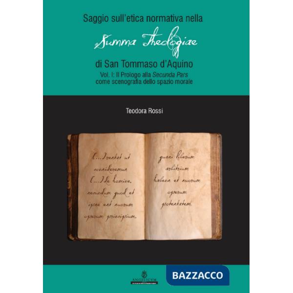 Saggio sull'etica normativa nella «Summa Theologiae» di San Tommaso d'Aquino. Ediz. integrale. Vol. 1: Prologo alla «Secunda Par