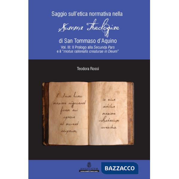 Saggio sull'etica normativa nella «Summa Theologiae» di San Tommaso d'Aquino. Ediz. integrale. Vol. 3: Il Prologo alla Secunda P