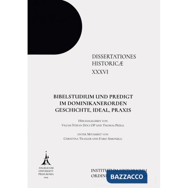 Bibelstudium und Predigt im Dominikanerorden. Geschichte, Ideal, Praxis. Ediz. integrale