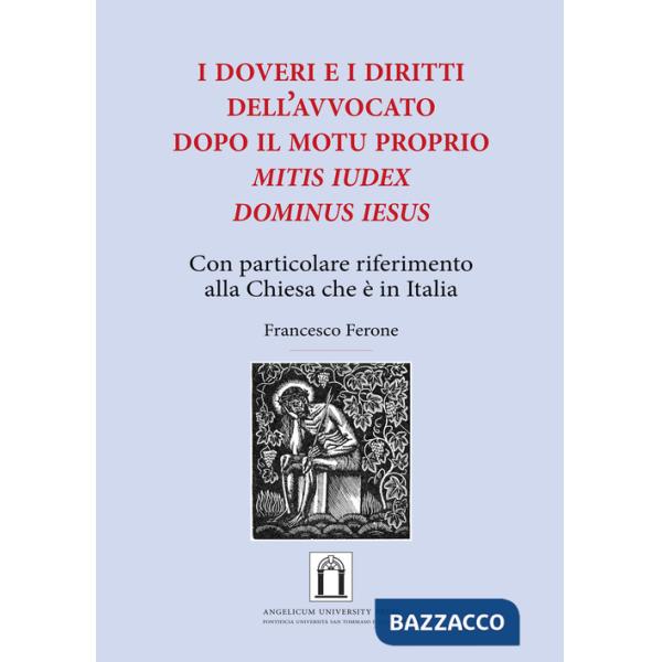 Doveri e i diritti dell'avvocato dopo il Motu Proprio «Mitis Iudex Dominus Iesus». Con particolare riferimento alla Chiesa che è
